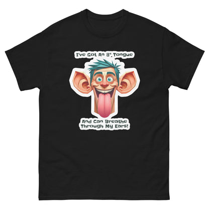 8" Tongue & Breathe Through My Ears - T-shirt