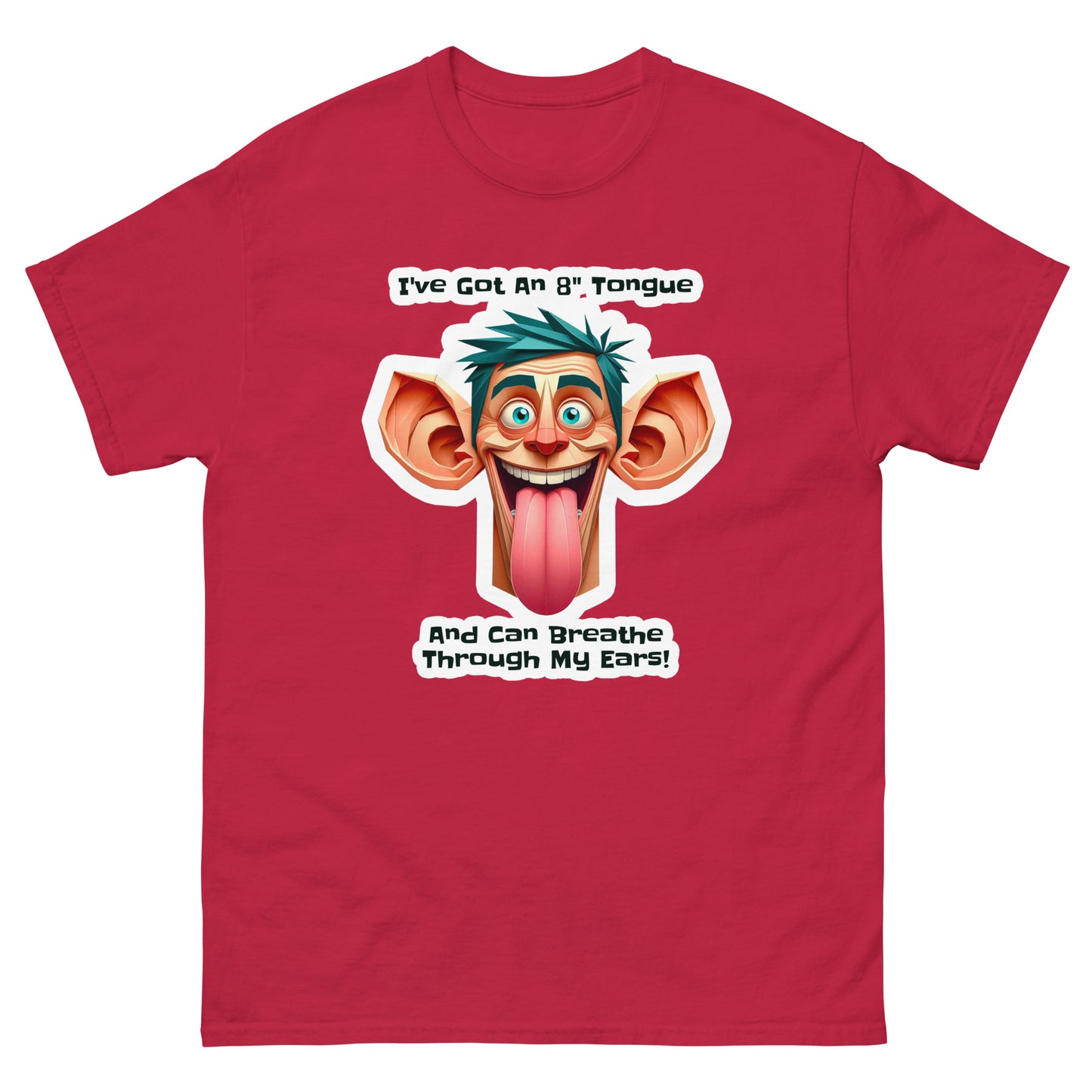 8" Tongue & Breathe Through My Ears - T-shirt