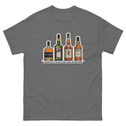 Liquor Not The Only Hard Thing - T-shirt