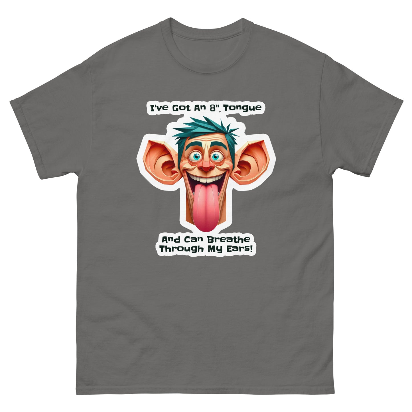 8" Tongue & Breathe Through My Ears - T-shirt