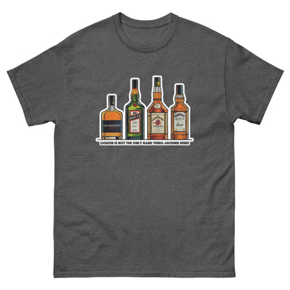 Liquor Not The Only Hard Thing - T-shirt