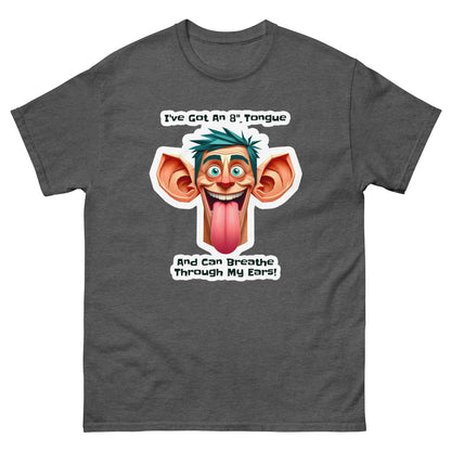 8" Tongue & Breathe Through My Ears - T-shirt