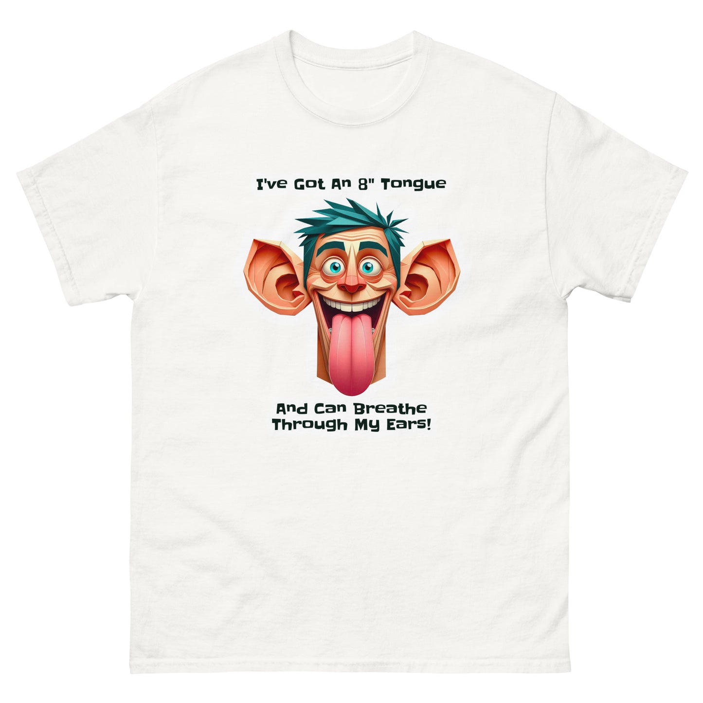 8" Tongue & Breathe Through My Ears - T-shirt