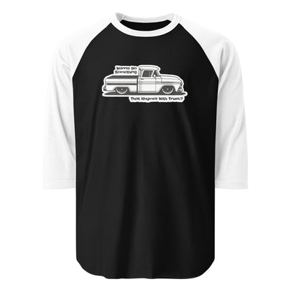 Wanna Do Something That Rhymes With Truck? - Long Sleeve T-shirt