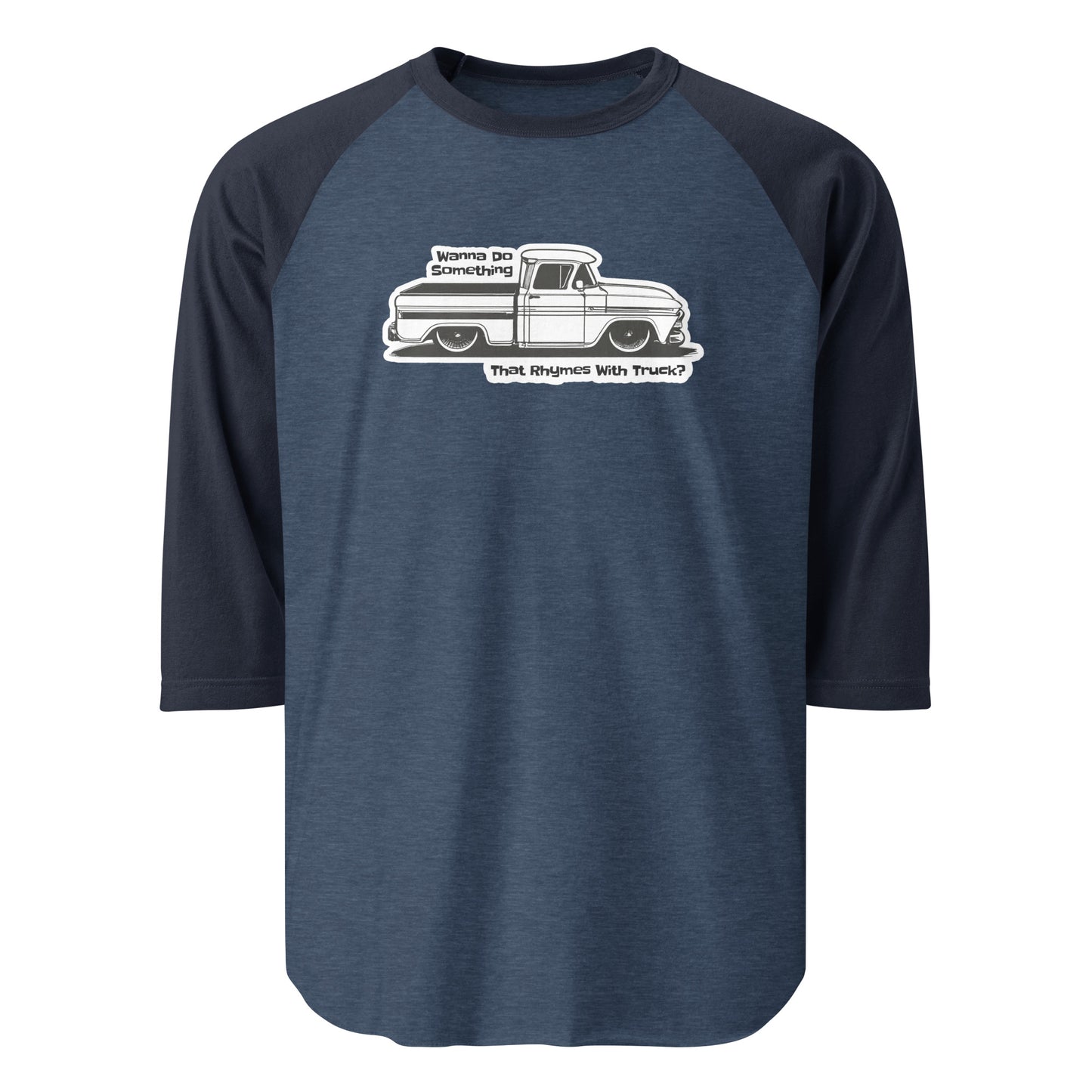 Wanna Do Something That Rhymes With Truck? - Long Sleeve T-shirt