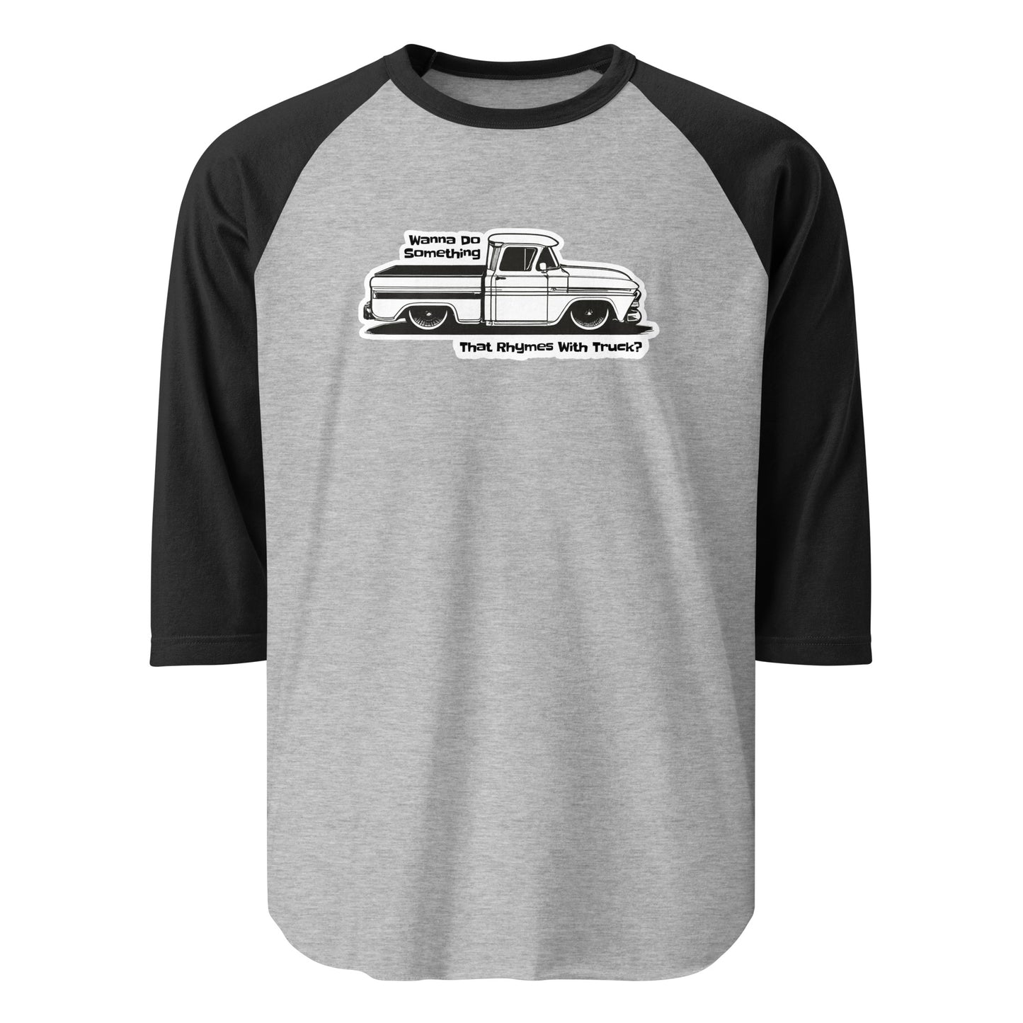 Wanna Do Something That Rhymes With Truck? - Long Sleeve T-shirt