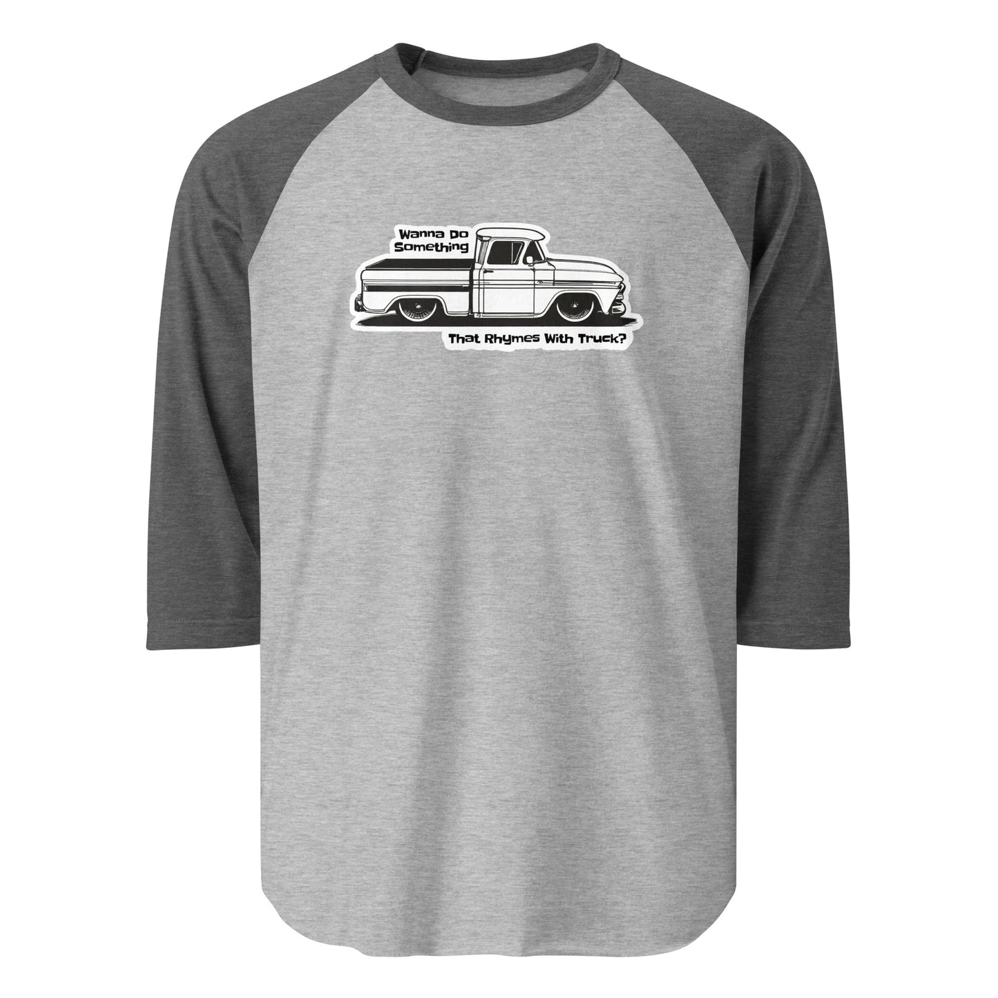 Wanna Do Something That Rhymes With Truck? - Long Sleeve T-shirt