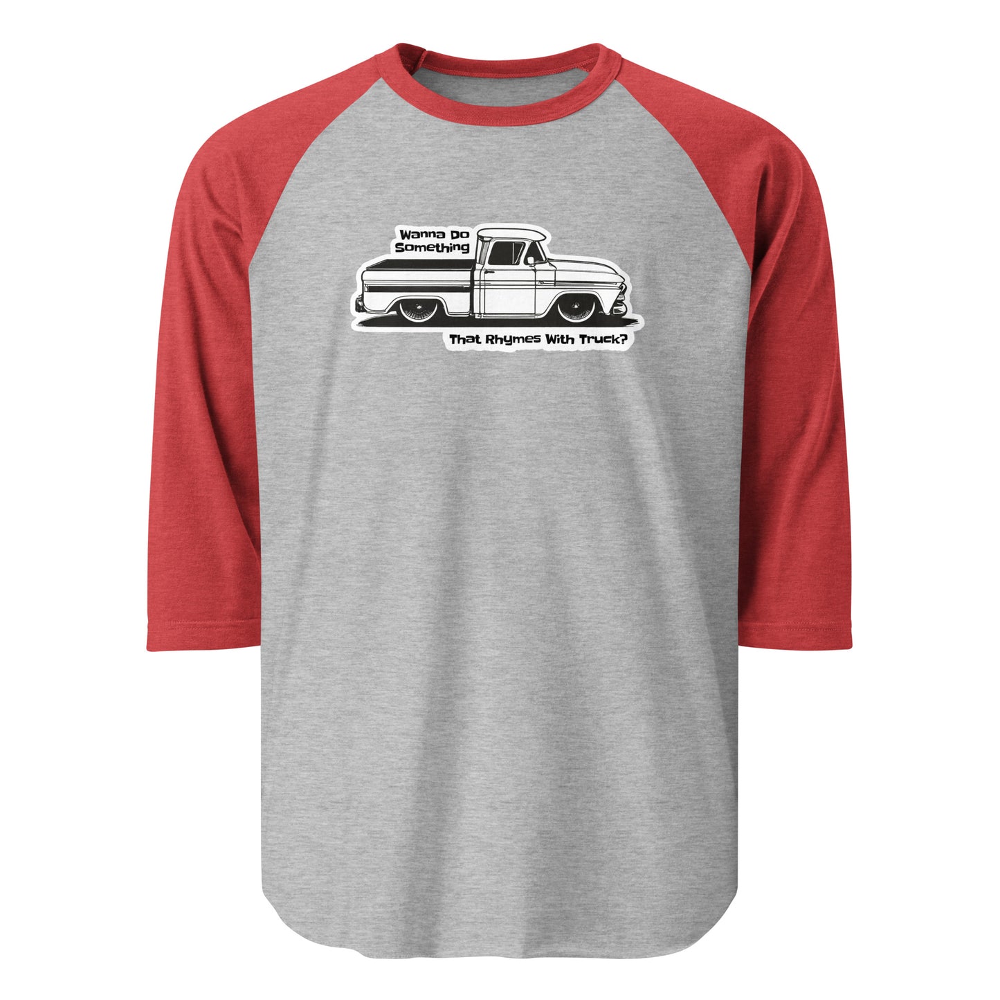 Wanna Do Something That Rhymes With Truck? - Long Sleeve T-shirt