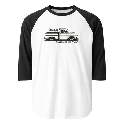 Wanna Do Something That Rhymes With Truck? - Long Sleeve T-shirt