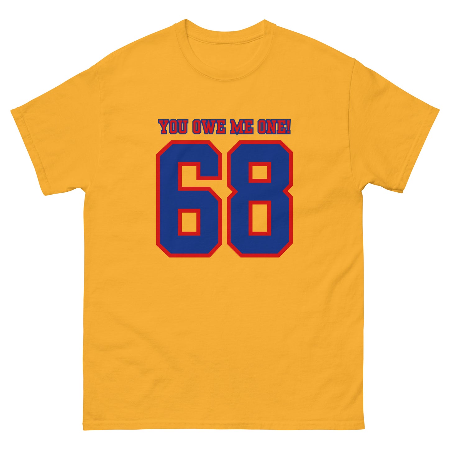 68 - You Owe Me One! - T-shirt