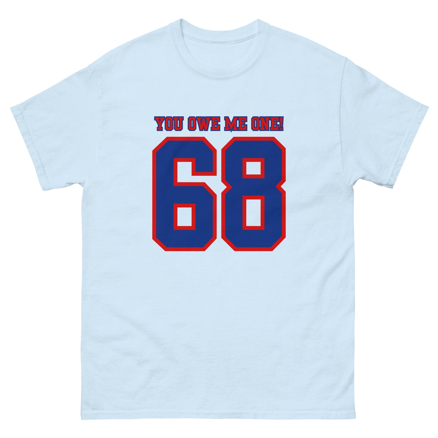 68 - You Owe Me One! - T-shirt