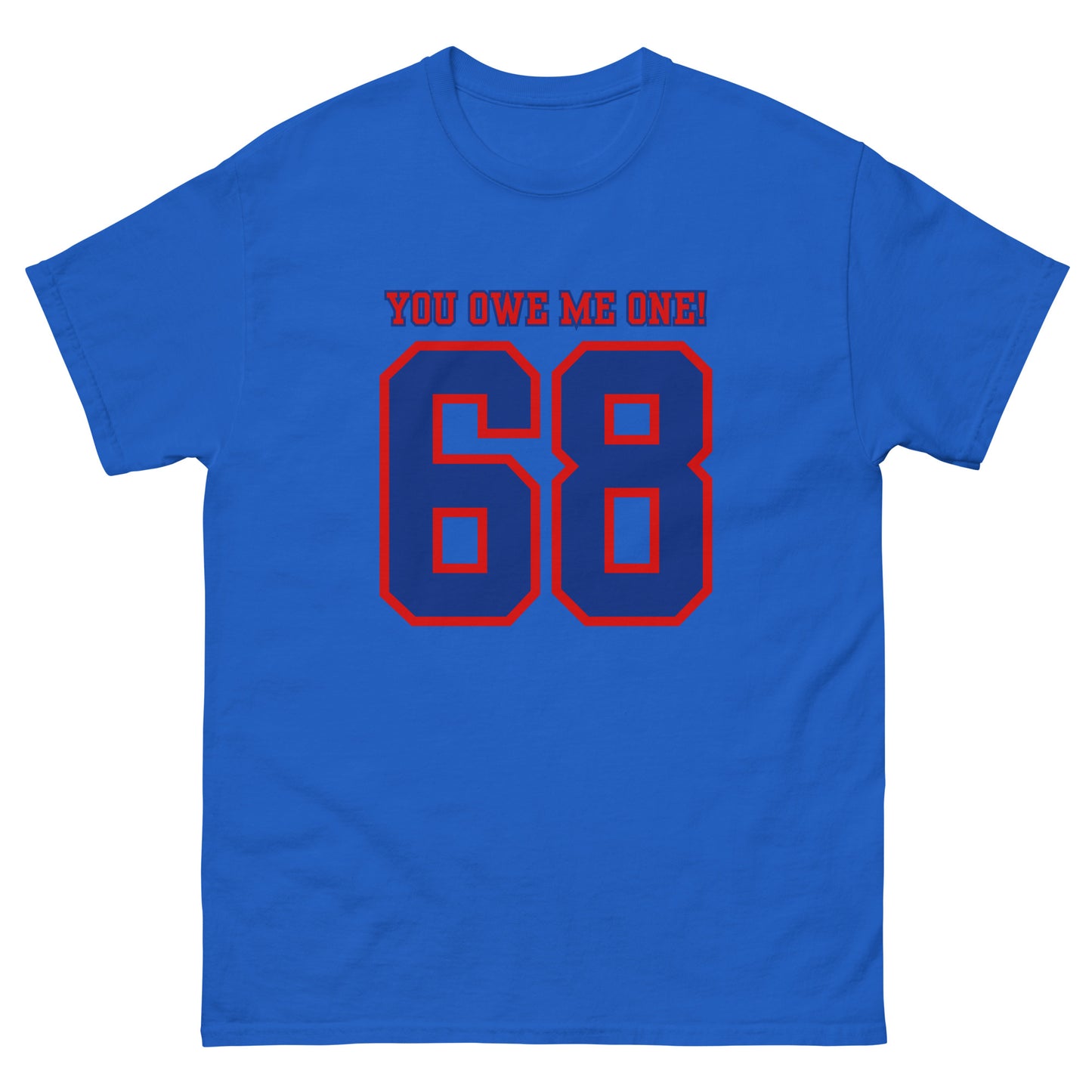 68 - You Owe Me One! - T-shirt