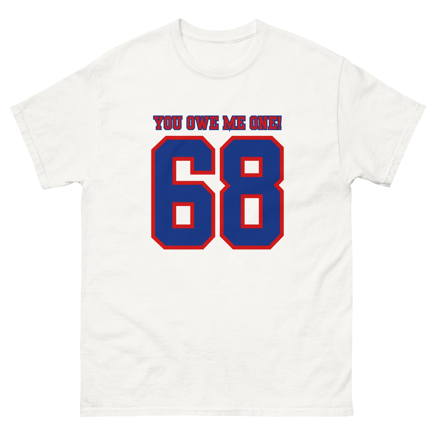 68 - You Owe Me One! - T-shirt